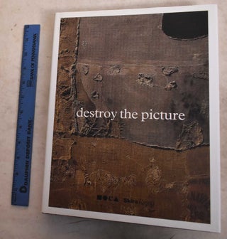 Item #190908 Destroy The Picture: Painting The Void, 1949-1962. Paul Schimmel, Nicholas Cullinan