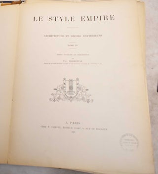 Item #190915 Le Style Empire. Architecture et Decors D'Interieurs. Tome IV. J. Vacquier, Paul...