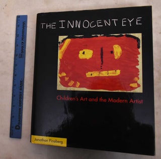 Item #190916 The Innocent Eye: Children's Art And The Modern Artist. Jonathan Fineberg David
