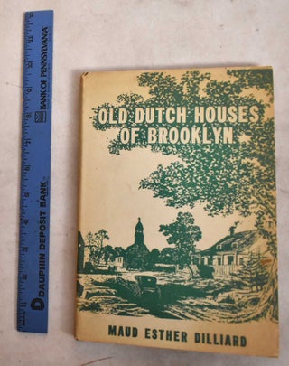 Item #190922 Old Dutch houses of Brooklyn. Maud Esther Dillard