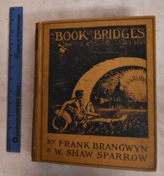 Item #190929 A Book of Bridges. Walter Shaw Sparrow, Frank Brangwyn