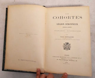 Item #190931 Les Cohortes de la Légion d'Honneur. 1802-1809, Legislation.-Monographies. (Extrait...