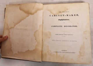 Item #190933 The Practical Cabinet-Maker, Upholsterer, and Complete Decorator. Peter Nicholson,...