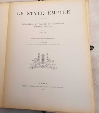 Item #190949 Le Style Empire. Decorations Exterieures et Interieures Mobilier, Bronzes. Tome II....