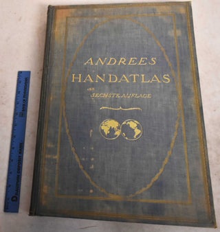 Item #190978 Andrees Allgemeiner Handatlas in 221 Haupt- und 192 Nebenkarten. Mit Vollstandigem...