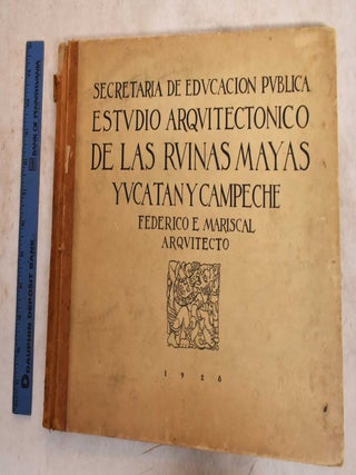 Item #191068 Estudio Arquitectonico de la Ruinas Mayas, Yucatan Y Campeche: Contribucion de...
