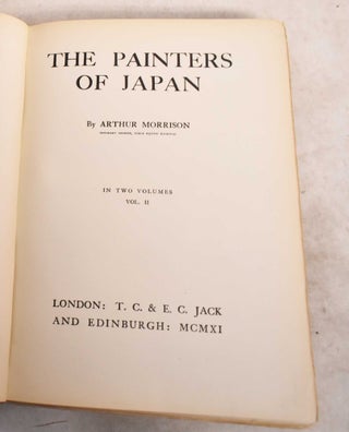 Item #191079 The Painters of Japan: In Two Volumes: Volume II. Arthur Morrison