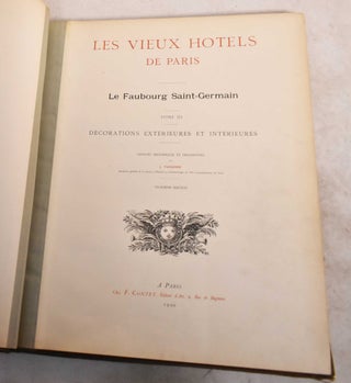 Item #191117 Les Vieux Hotels de Paris: Le Faubourg Saint-Germain. Tome III, Decorations...