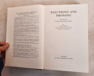 Item #191126 Electrons and Phonons; The theory of transport phenomena in solids. J. M. Ziman