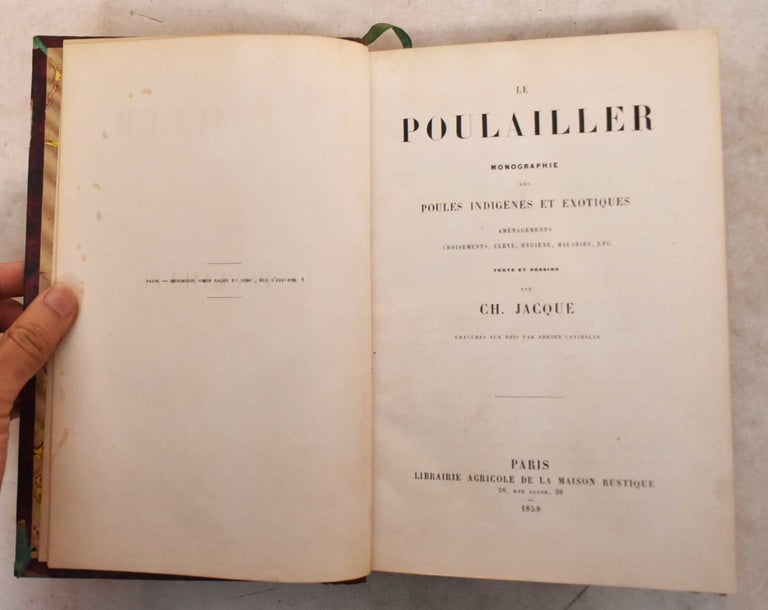 Item #191215 Le Poulailler; Monographie des poules indigènes et exotiques, aménagements, croisements élève, hygiène, maladies, etc. Charles Emile Jacques.