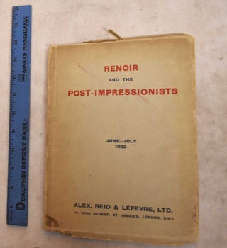 Item #191235 Renoir and the post-impressionists; June-July 1930, Alex Reid & Lefevre. Auguste Renoir