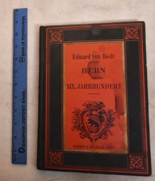 Item #191328 Bern im Neunzehnten Jahrhundert. Eduard Von Rodt