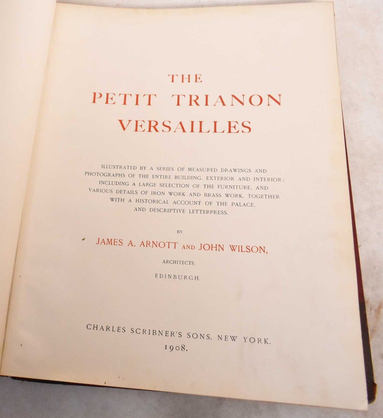 Item #191336 The Petit Trianon Versailles. James A. Arnott, John Wilson.