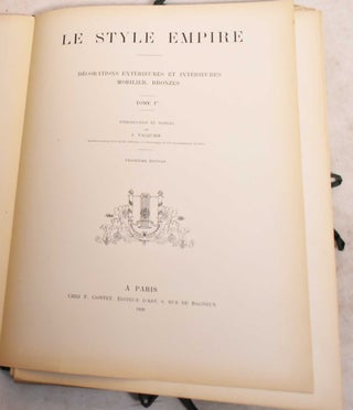 Item #191352 Le Style Empire. Decorations Exterieures et Interieures Mobilier, Bronzes. Tome 1er....