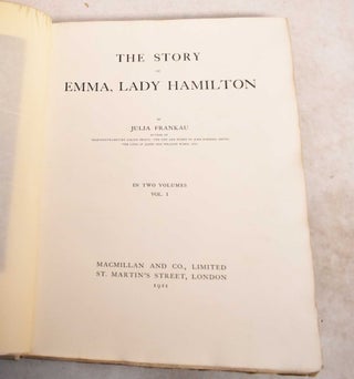 Item #191372 The Story of Emma, Lady Hamilton, In Two Volumes, Vol. 1. Julia Frankau