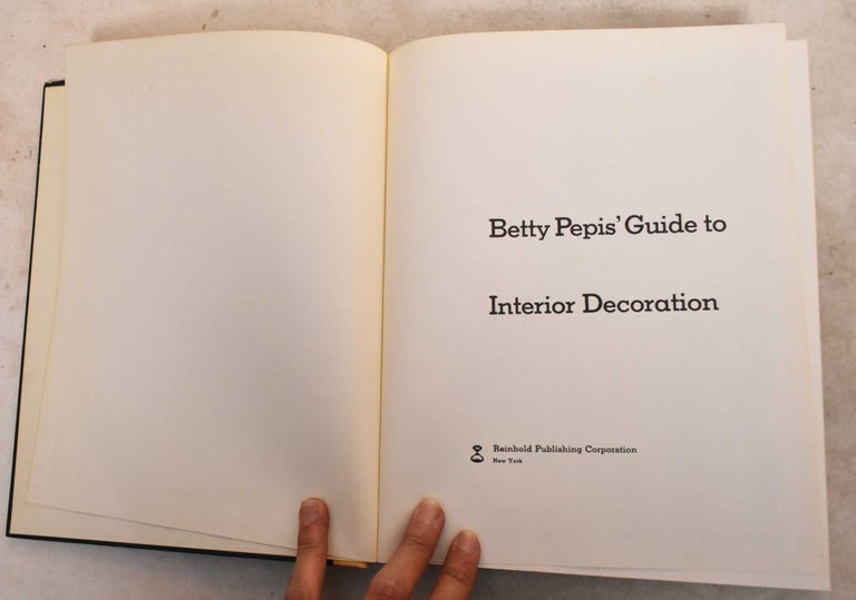 Item #191391 Guide to Interior Decoration. Betty Pepis.