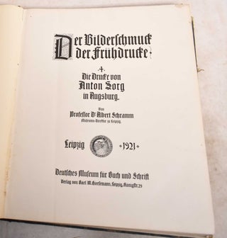 Item #191407 Der Bilderschmuck der Fruhdrucke. Bd 4. Die Drucke Von Anton Sorg in Augsburg....