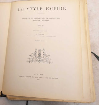 Item #191424 Le Style Empire. Decorations Exterieures et Interieures Mobilier, Bronzes. Tome 1er....
