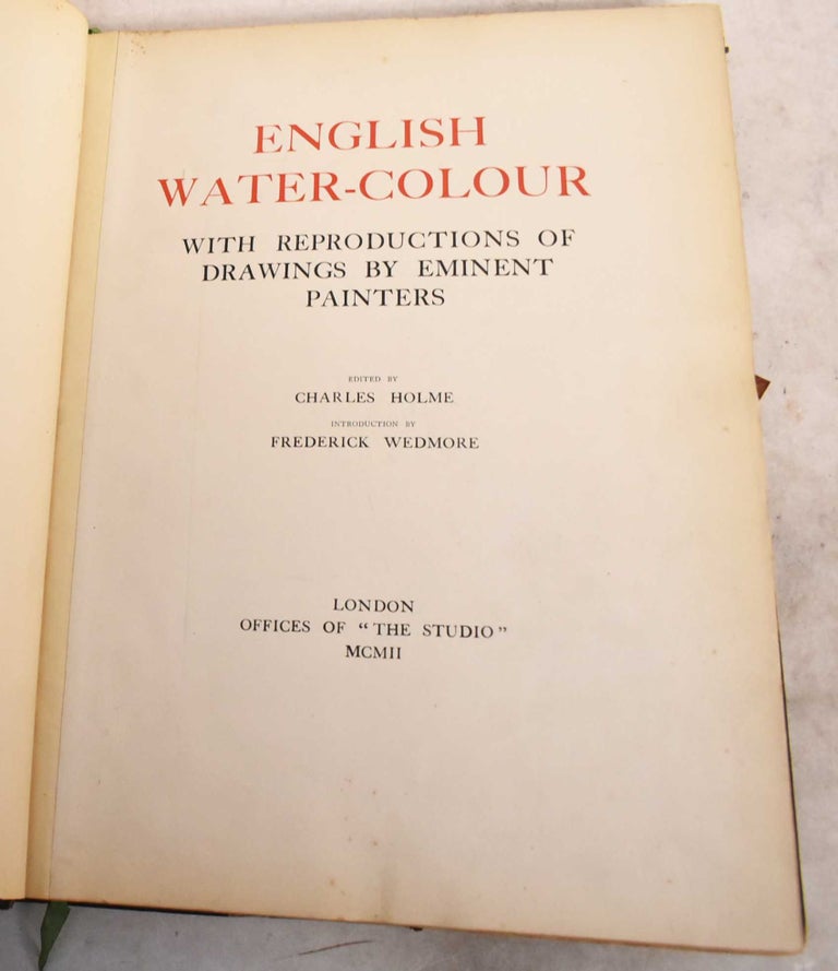 Item #191429 English Water-Colour with Reproductions of Drawings by Eminent Painters. Charles Holme, Frederick Wedmore, intro.