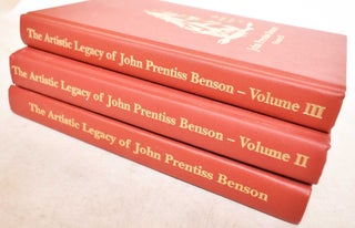 Item #191452 The Artistic Legacy of John Prentiss Benson - Volume I, II & III, 3 Volume Set....