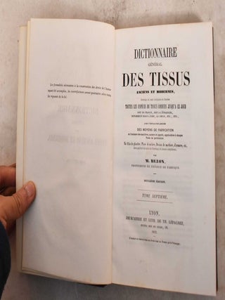 Item #191460 Dictionnaire General Des Tissus Anciens Et Modernes Ouvrage Ou Sont Indiquees Et...