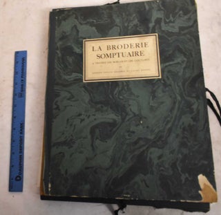 Item #191490 La Broderie Somptuaire a Travers les Moeurs et les Coutumes. G. Saville Seligma,...