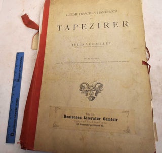 Item #191495 Geometrisches Handbuch fur Tapezirer. Jules Verdellet, Alfred Lemercier