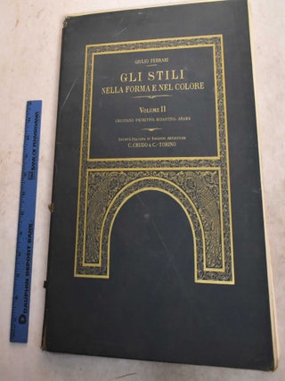 Item #191499 Gli Stili: Nella Forma e Nel Colore, Rassegna Dell'Arte Antica e Moderna di Tutti i...