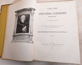 Item #191569 L'Oeuvre des Peintres Verriers Francais. Montmorency-Ecouen-Chantilly. Texte. Lucien...