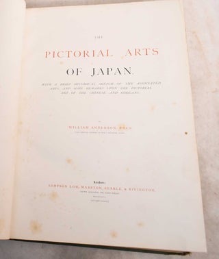Item #191583 The Pictorial Arts of Japan: With a Brief Sketch of the Associated Arts of Japan...