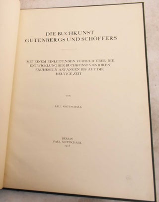Item #191645 Die Buchkunst Gutenbergs und Schoffers: Mit Einem Einleitenden Versuch Uber die...