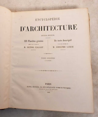 Item #191718 ENCYCLOPEDIE D'ARCHITECTURE: Tome Onzieme, 11th annee. Victor Calliat, Adolphe Lance