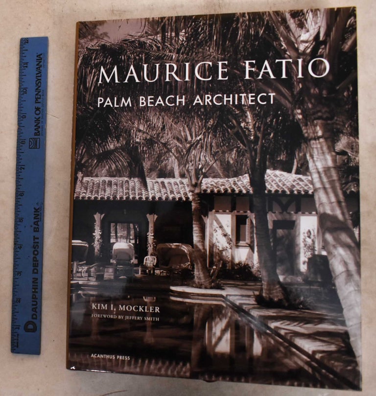 Item #191750 Maurice Fatio: Palm Beach Architect. Kim I. Mockler.