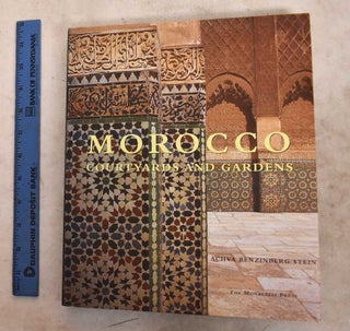 Item #191771 Morocco: Courtyards and Gardens. Achva Benzinberg Stein