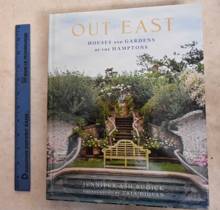 Item #191778 Out East: Houses and Gardens of the Hamptons. Jennifer Ash Rudick.