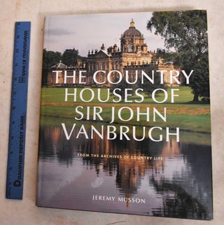 Item #191835 The Country Houses of Sir John Vanbrugh. Jeremy Musson