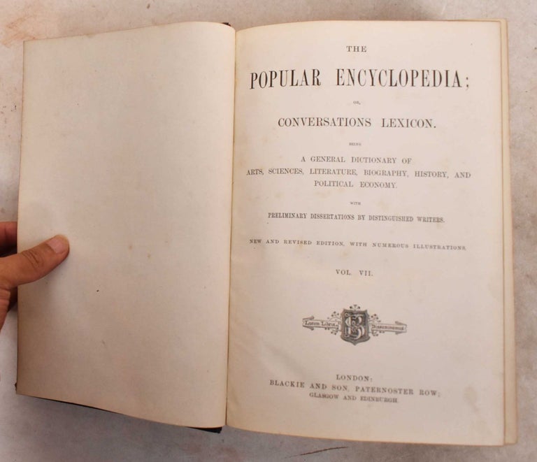 Item #191847 The Popular Encyclopedia: Or, Conversations Lexicon. A General Dictionary Of Arts, Sciences, Literature, Biography, History And Political Economy (Volume VII).