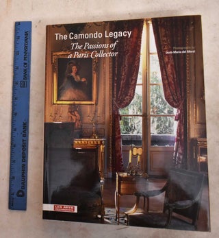 Item #191853 The Camondo Legacy: The Passions of a Paris Collector. Marie-Noel de Gary,...