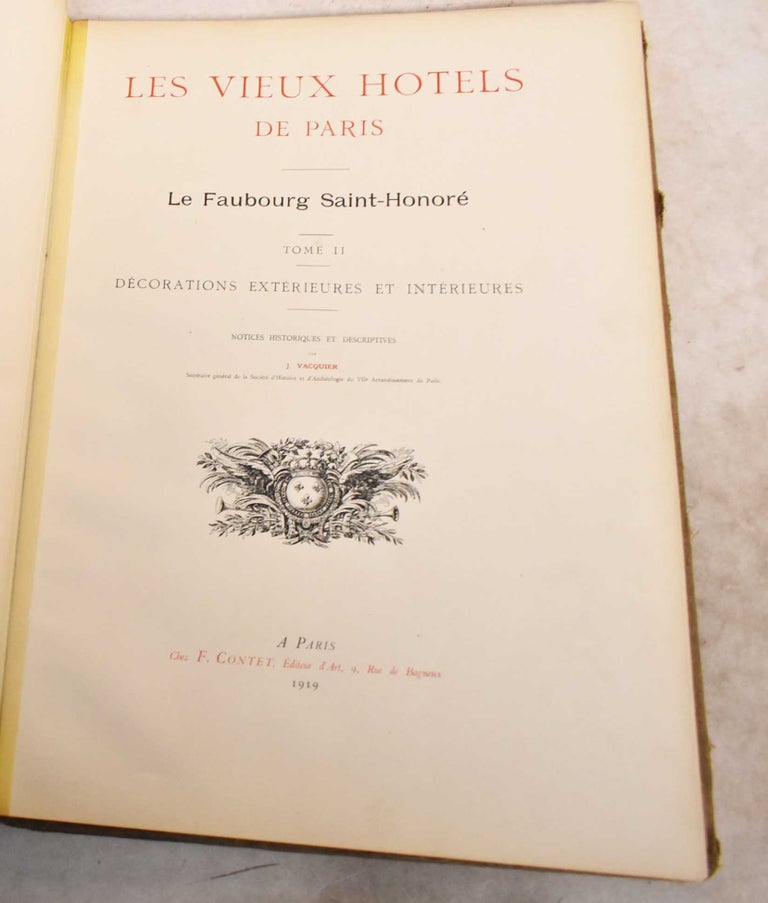 Item #191855 Les Vieux Hotels de Paris; Le Faubourg Saint-Honore. Tome II, Decorations Exterieures et Interieures. J. Vacquier.