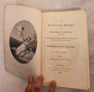 Item #191865 The Poetical Works of Erasmus Darwin, Containing the Botanic Garden, in Two Parts;...