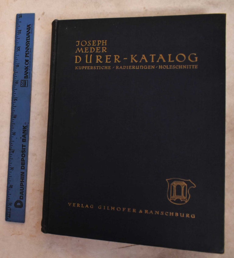 Item #191947 Durer-Katalog, Ein Handbuch Uber Albrecht Durers Stiche, Radierungen, Holzschnitte, Deren Zustande, Ausgaben und Wasserzeichen. Joseph Meder.