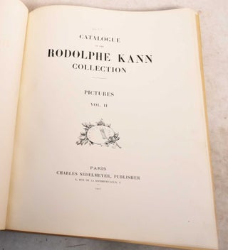 Item #191964 Catalogue de la Collection Rodolphe Kann. Pictures, Volume II. Rudolf Kann, Wilhelm...