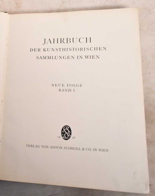 Item #191979 Jahrbuch der Kunsthistorischen Sammlungen in Wien. Neue Folge. Band I....