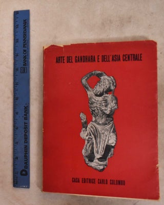 Item #191982 L'Art Del Gandhara in Pakistan e i Suoi Incontri Con L'arte Dell'Asia Centrale:...