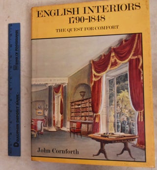 Item #192004 English Interiors, 1790-1848: The Quest For Comfort. John Conforth