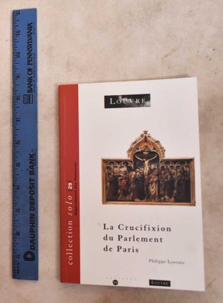 Item #192062 La Crucifixion du Parlement de Paris. Philippe Lorentz