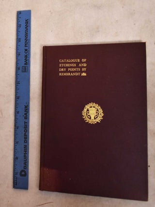 Item #192088 Catalogue of etchings and dry points by Rembrandt, selected for exhibition at the...