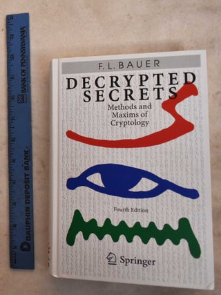 Item #192219 Decrypted Secrets: Methods And Maxims Of Cryptology. Friedrich Bauer
