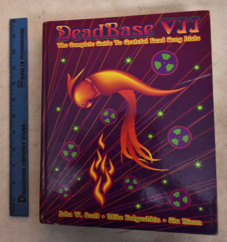 Item #192238 Deadbase VII: The Complete Guide To Grateful Dead Songlists (Signed). John W. Scott.