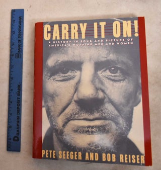 Item #192239 Carry It On! A History In Song And Picture Of The Working Men And Women Of America...